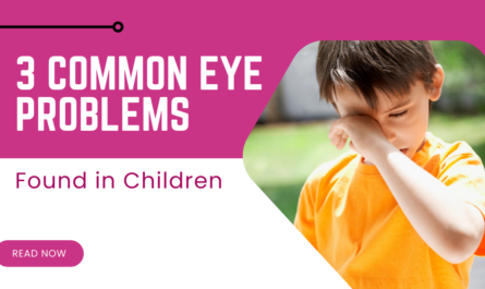 3 Common Eye Problems Found in Children