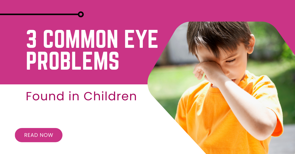 3 Common Eye Problems Found in Children