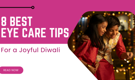 8 Best Eye Care Tips for a Joyful Diwali