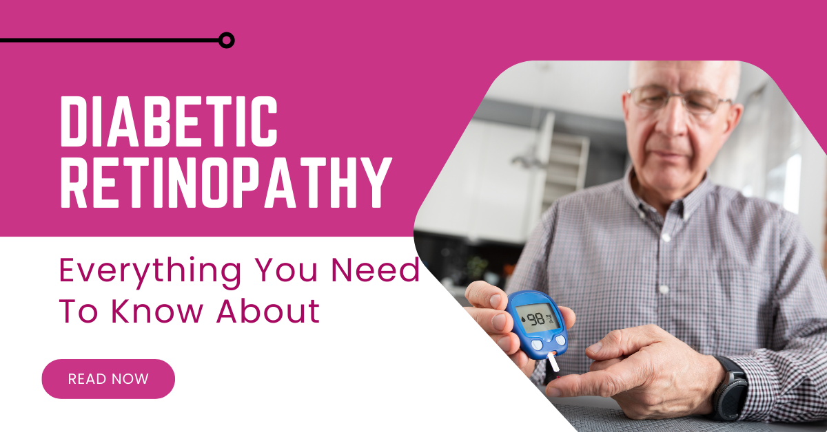 Everything You Need To Know About Diabetic Retinopathy