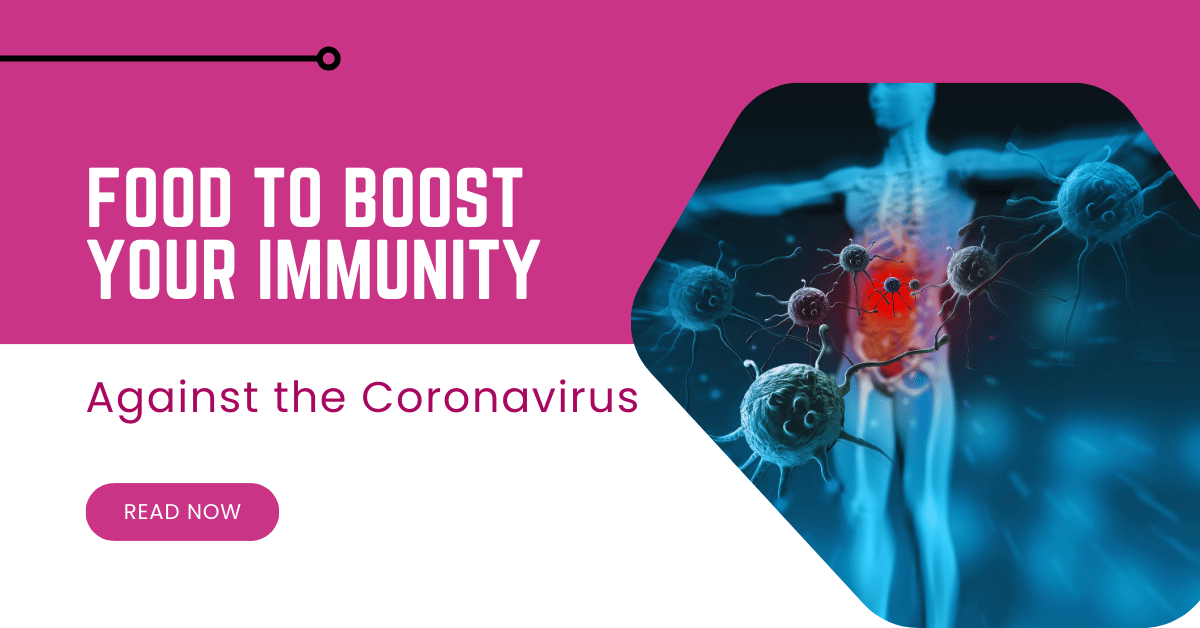 Food to Boost Your Immunity against the Coronavirus