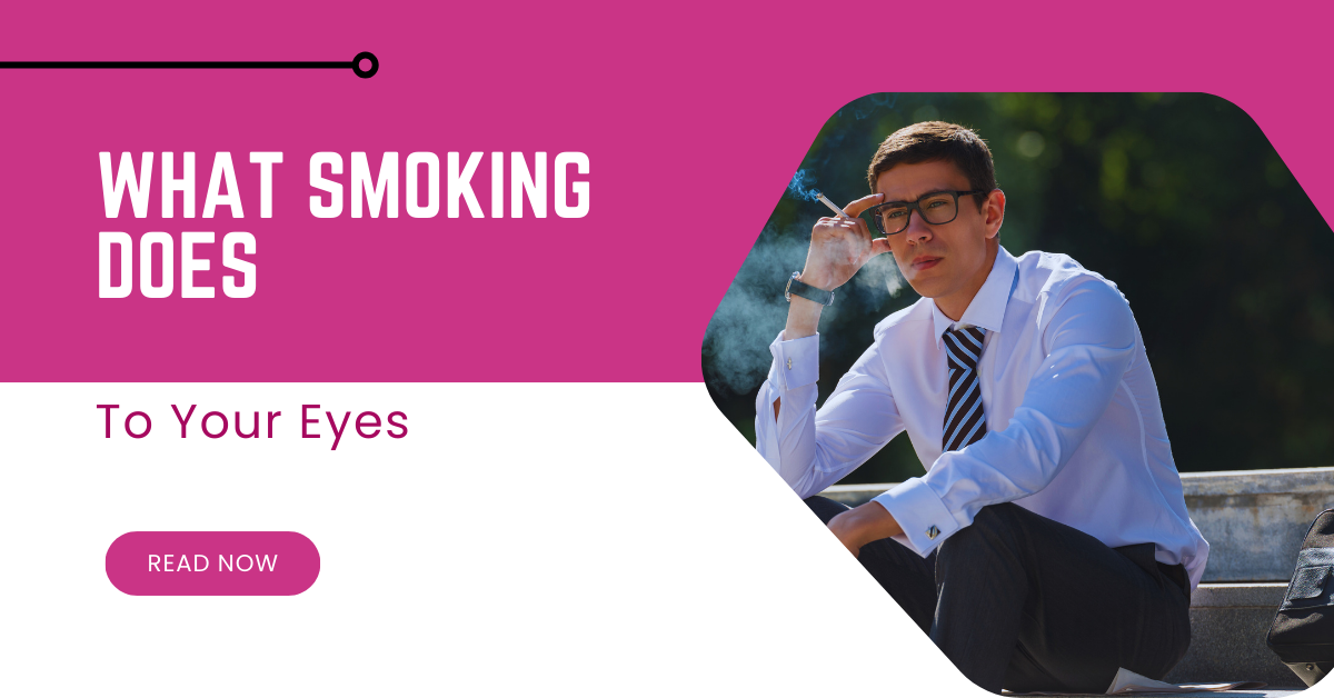 What Smoking Does To Your Eyes?