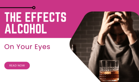 The Effects Alcohol Can Have on Your Eyes