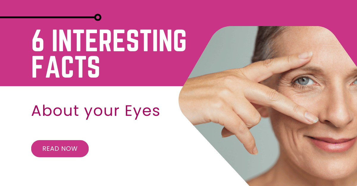 6 Interesting Facts about your Eyes You Should Know