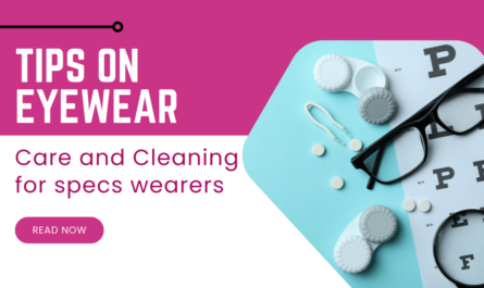 Tips on eyewear care and cleaning for specs wearers