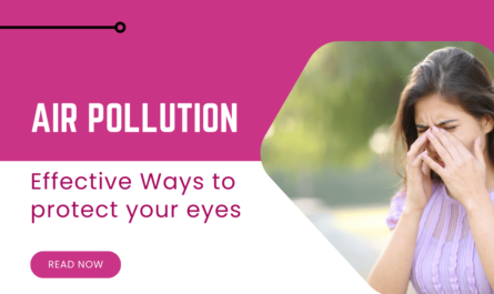 Effective Ways to Protect Your Eyes From Air Pollution