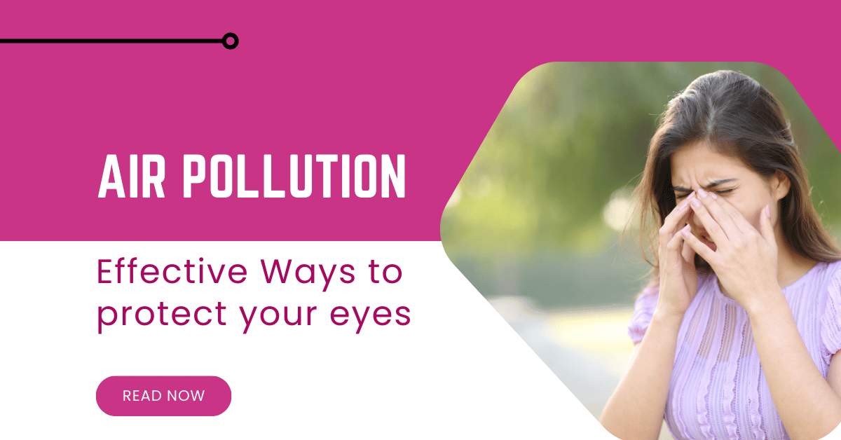 Effective Ways to Protect Your Eyes From Air Pollution