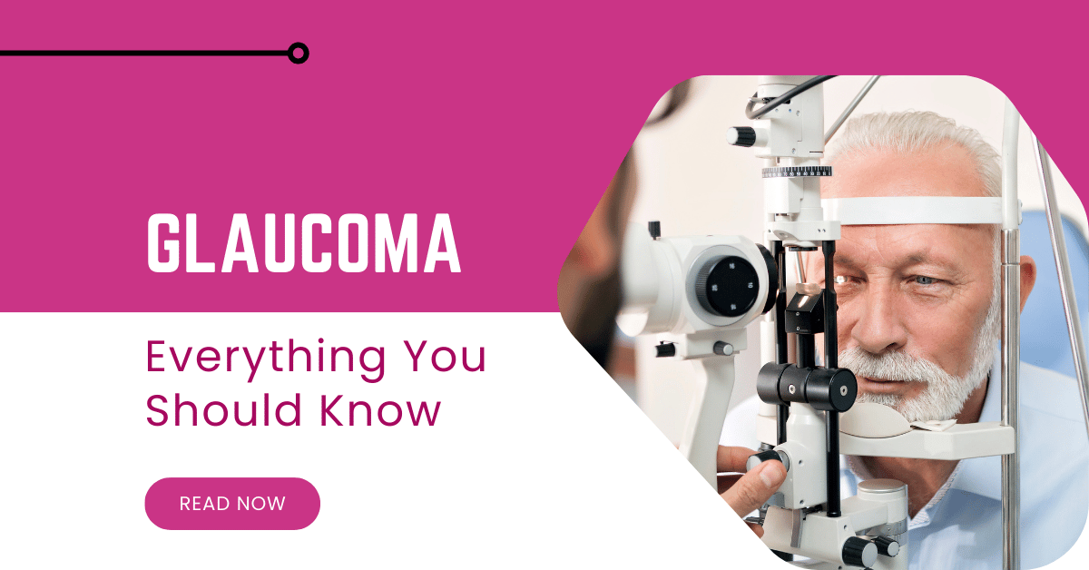 Everything You Should Know About Glaucoma