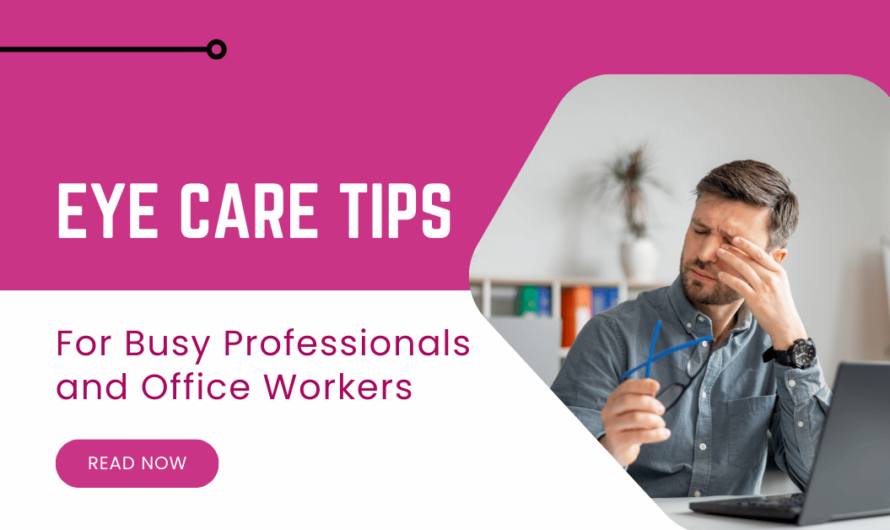 Eye Care Tips for Busy Professionals and Office Workers