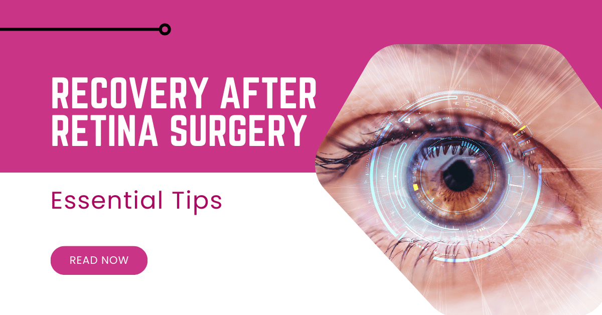 Essential Tips for a Successful Recovery After Retina Surgery