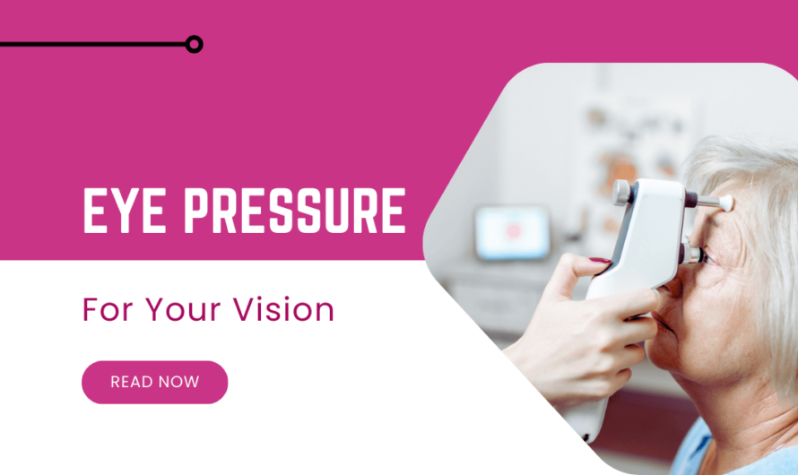 Eye Pressure Explained: Why It Matters for Your Vision