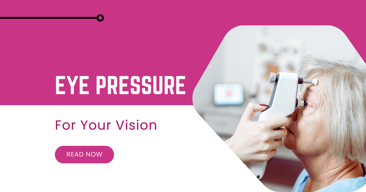 Eye Pressure Explained: Why It Matters for Your Vision