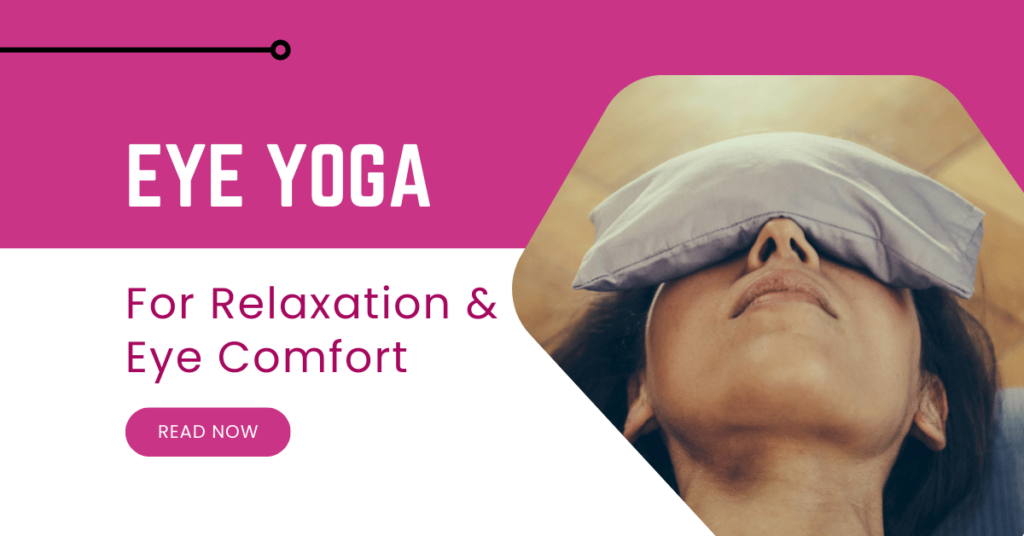 Eye Yoga: Top Exercises for Relaxation & Eye Comfort
