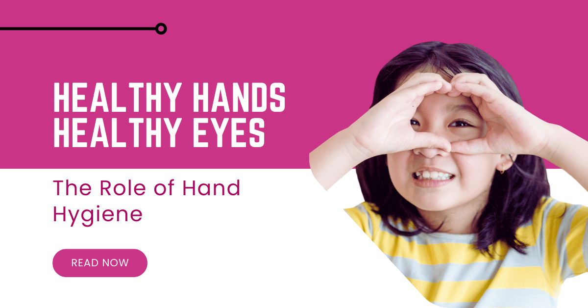 Healthy Hands, Healthy Eyes: The Role of Hand Hygiene