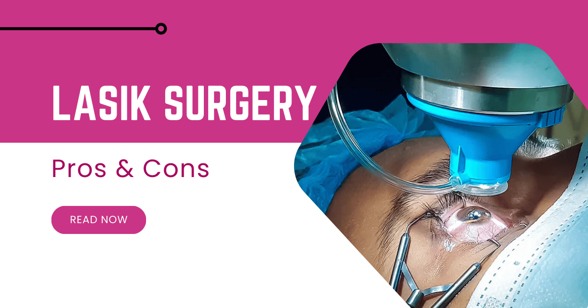 LASIK Surgery: Weighing the Pros & Cons for Your Vision