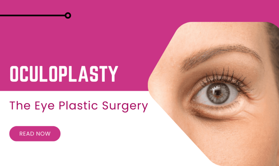 Oculoplasty: Your Guide to Eye Plastic Surgery